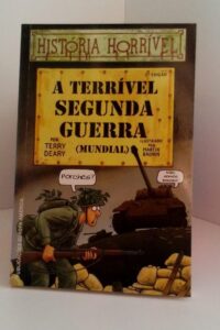 A Terrível Segunda Guerra (Mundial) – livro de Terry Deary