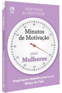 Minutos de Motivação para Mulheres – livro de Stan Toler & Linda Toler