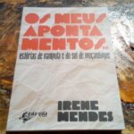 Os Meus Apontamentos (1) estórias de Nampula e do sul de Moçambique – livro de Irene Mendes