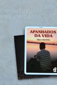 Apanhados da vida - livro de Edson Martinho